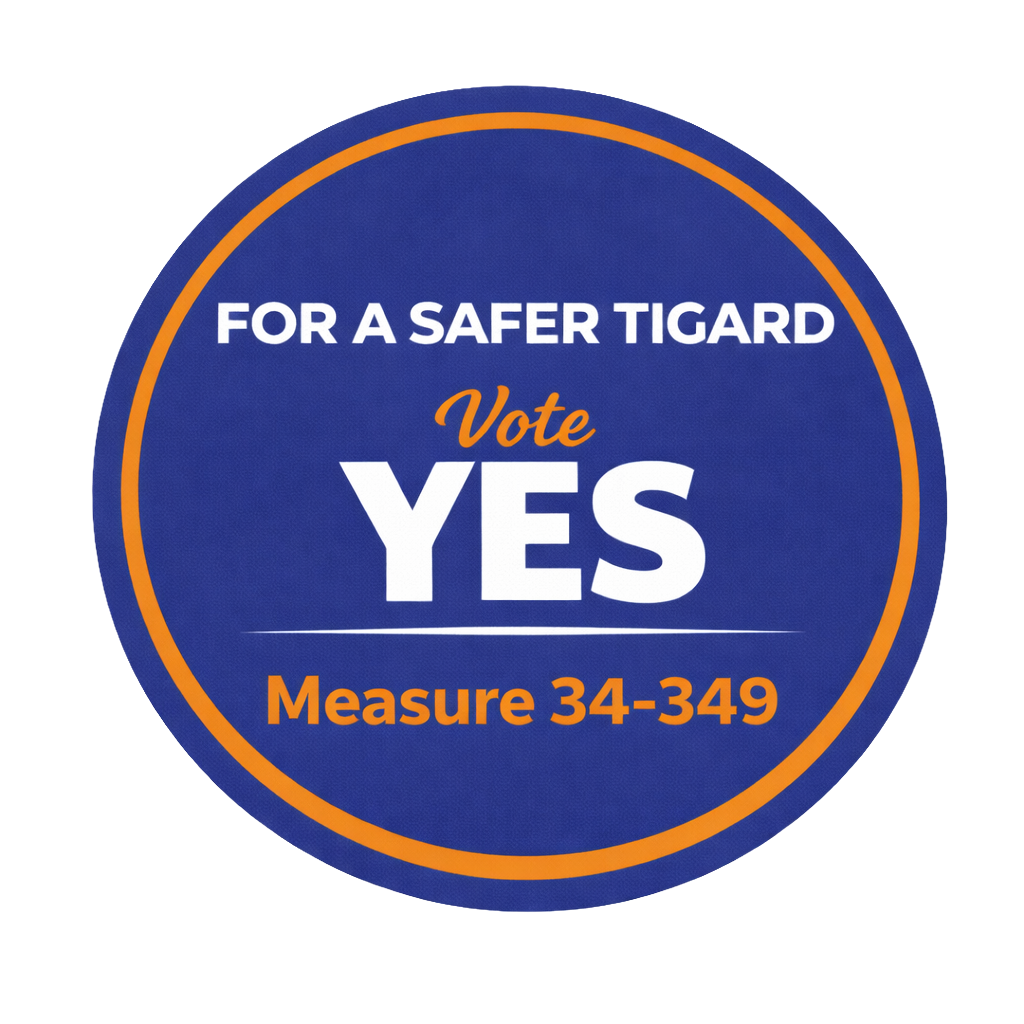 FOR A SAFER TIGARD. Vote YES on Measure 34-349